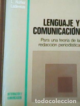 Libri di seconda mano: Lenguaje y comunicaci&oacute;n. Para una teor&iacute;a de la redacci&oacute;n period&iacute;st - N&uacute;&ntilde;ez Ladev&eacute;ze, Luis: