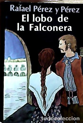 B&uuml;cher: El lobo de la Falconera - P&eacute;rez y P&eacute;rez, Rafael: