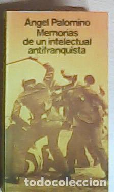 Libros: Memorias de un intelectual antifranquista - Palomino, &Aacute;ngel:
