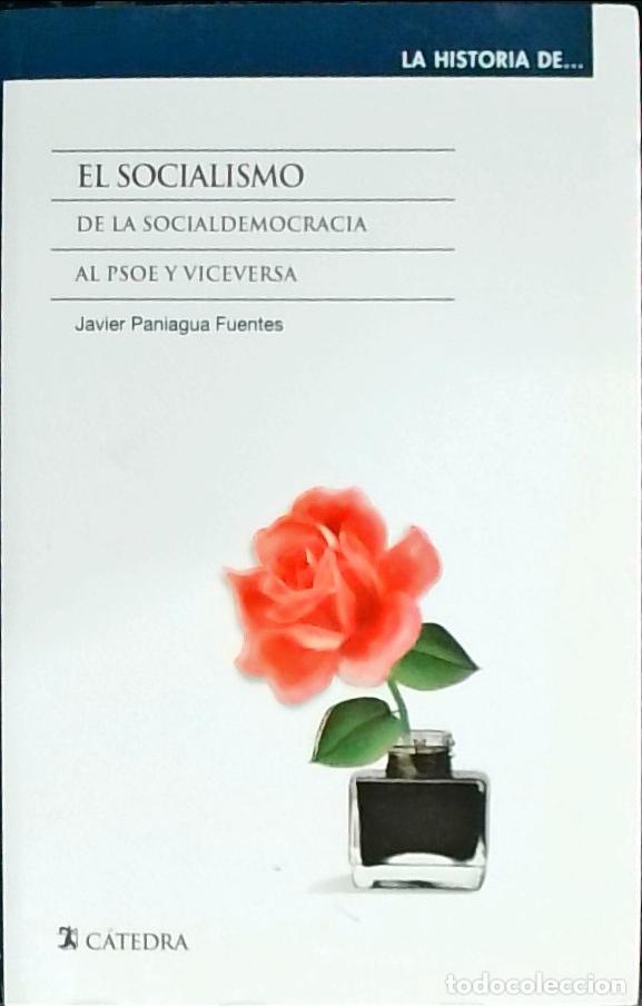 Libri di seconda mano: El socialismo. De la socialdemocracia al PSOE y viceversa - PANIAGAU FUENTES, Francisco: