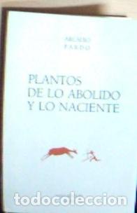 Libros: Plantos de lo abolido y lo naciente - Pardo, Arcadio: