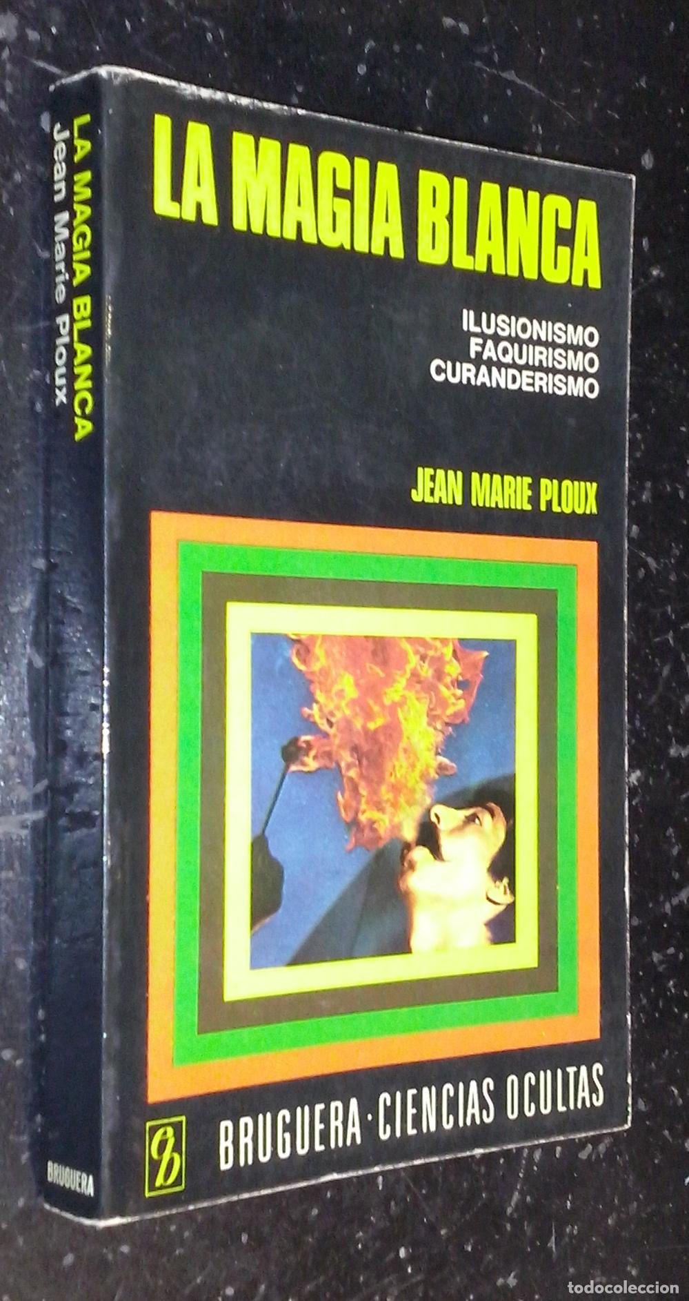 Libros: La magia blanca. Ilusionismo. Faquerismo. Curanderismo - PLOUX, Jean Marie: