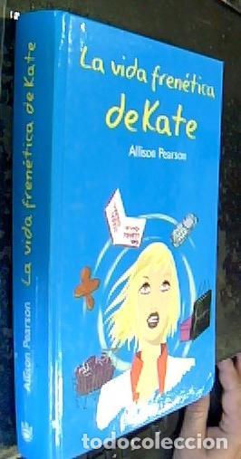 Libros: La vida fren&eacute;tica de Kate - PEARSON, Allison: