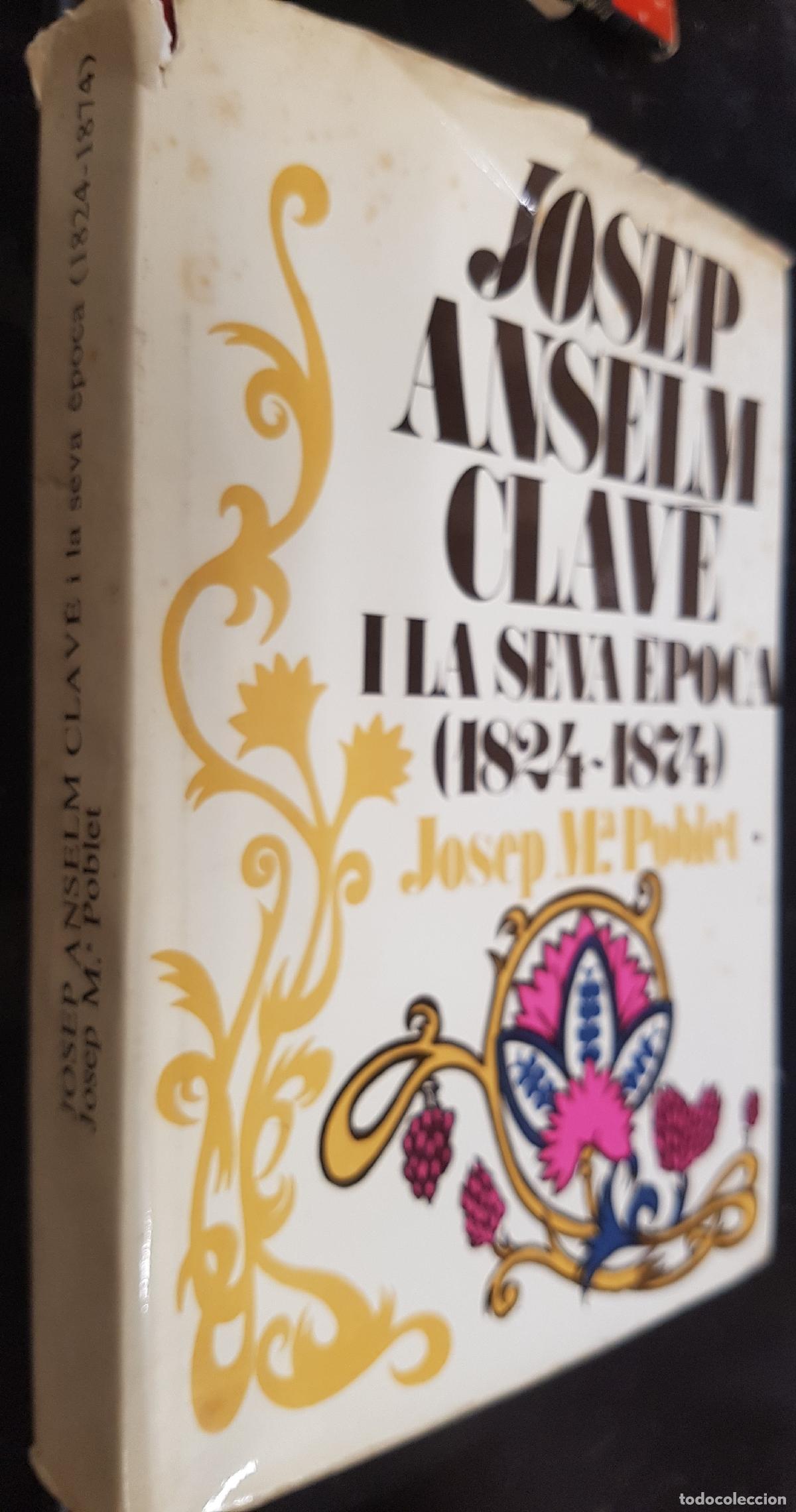 Libros: Josep Anselm Clave i la seva epoca (1824-1874) - POBLET, Josep M.: