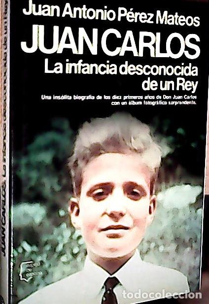Livros em segunda m&atilde;o: Juan Carlos : la infancia desconocida de un rey - P&eacute;rez Mateos, Juan Antonio: