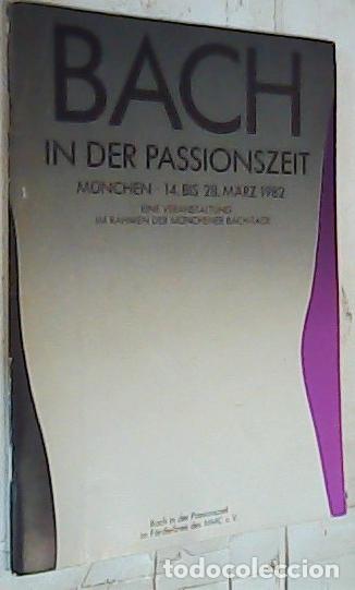 Libros: Bach in der Pasionszeit. Munchen 14 bis 28 Marz 1982 eine veranstaltung im rahmen der munchner bach