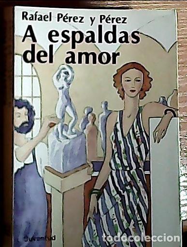 Libros: A espaldas del amor - P&eacute;rez y P&eacute;rez, Rafael: - Foto 1