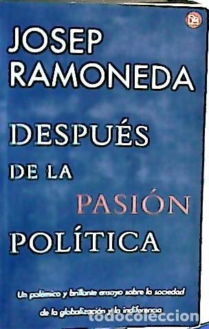 B&uuml;cher: Despu&eacute;s de la pasi&oacute;n pol&iacute;tica - RAMONEDA, Josep: