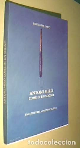 Livres: Antoni Mir&oacute;. Come in un sogno. Palazzo della Provincia / Pisa - POLLACCI, Bruno: