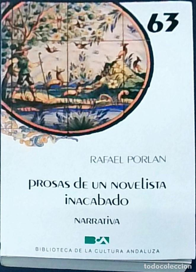 Libri di seconda mano: Prosas de un novelista inacabado. Biblioteca de la Cultura Andaluza. N&ordm; 63 - PORLAN, Rafael: