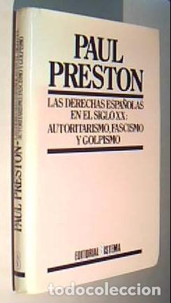 B&uuml;cher: Las derechas espa&ntilde;olas en el siglo XX: autoritarismo, fascismo y golpismo - PRESTON, Paul: