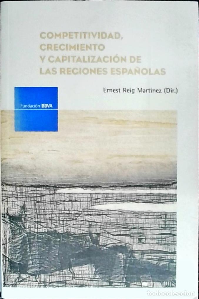 Livres: Competitividad, crecimiento y capitalizaci&oacute;n de las regiones espa&ntilde;olas - REIG MARTINEZ, Ernest (Dire