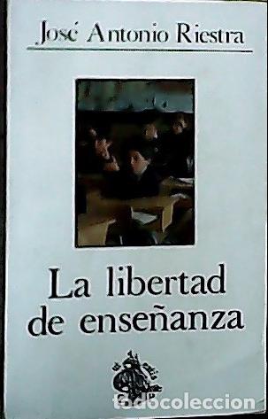 Libri di seconda mano: La libertad de ense&ntilde;anza : la familia y la educaci&oacute;n:el Estado y la educaci&oacute;n - Rie, Jos&eacute; Antonio: