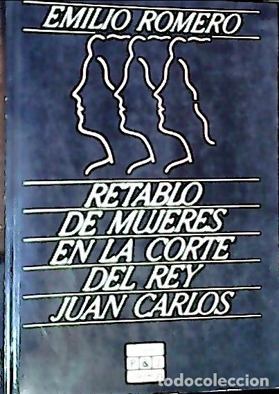 Libros: Retablo de mujeres en la corte del rey Juan Carlos - Romero, Emilio: