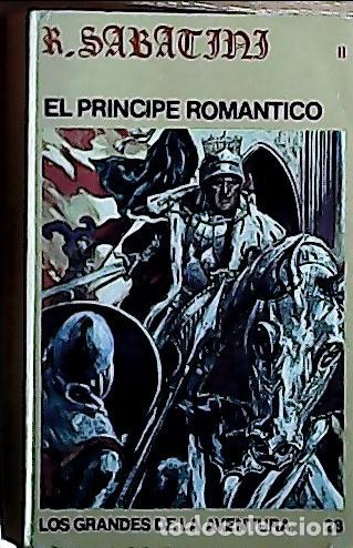 Libros: El pr&iacute;ncipe rom&aacute;ntico - Sabatini, Rafael: - Foto 1