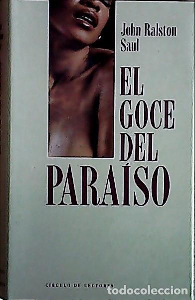 Libros: El goce del para&iacute;so - Saul, John : - Foto 1
