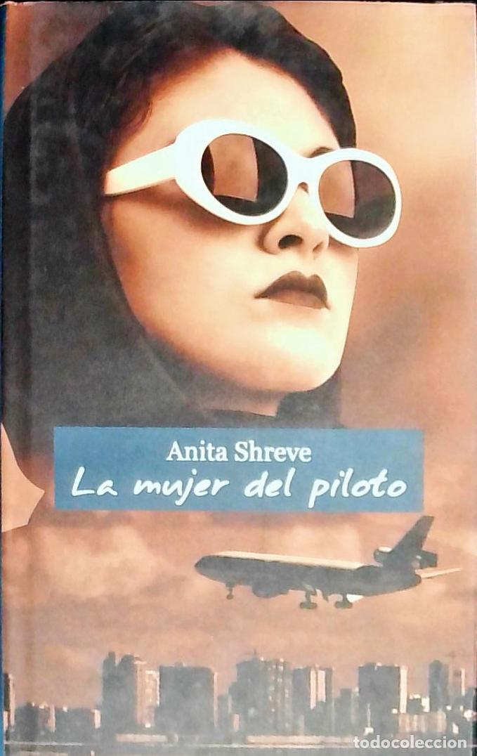 Libri di seconda mano: La mujer del piloto - SHREVE, Anita: