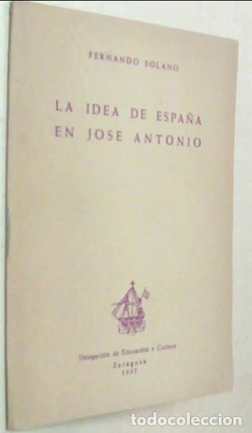Libri di seconda mano: la idea de Espa&ntilde;a en Jos&eacute; Antonio - SOLANO, Fernando: