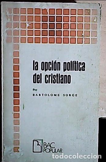 Libri di seconda mano: La opci&oacute;n pol&iacute;tica del cristiano - Sorge, Bartolomeo: