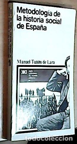 B&uuml;cher: Metodolog&iacute;a de la historia social en Espa&ntilde;a - Tu&ntilde;&oacute;n de Lara, Manuel: