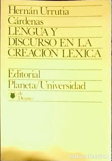 Libri di seconda mano: Lengua y discurso en la creaci&oacute;n l&eacute;xica - Urrutia C&aacute;rdenas, Hern&aacute;n: