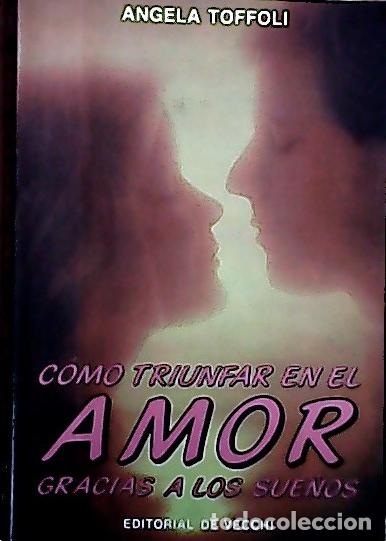 Libros: Como triunfar en el amor, gracias a los sue&ntilde;os - Toffoli, Angela: - Foto 1