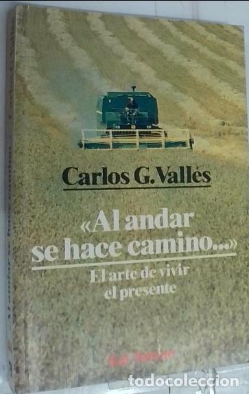 B&uuml;cher: Al andar se hace camino: el arte de vivir el presente - Vall&eacute;s, Carlos G.: