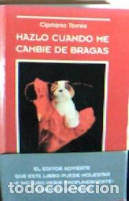 Libri di seconda mano: Hazlo cuando me cambie de bragas - Torres, Cipriano: