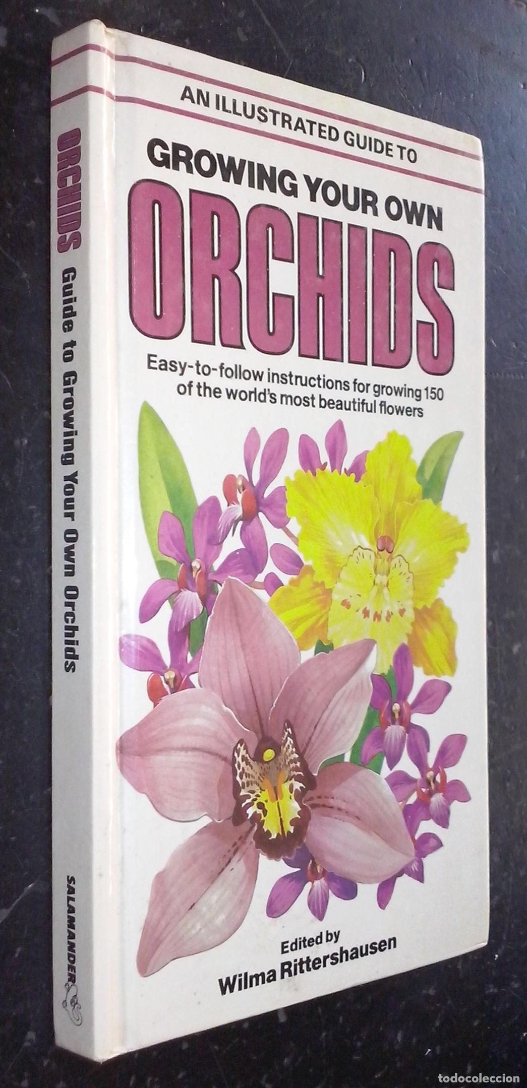 books: An Illustrated Guide to Growing your own Orchids. Easy-to-Follow Instructions for Growing 150 of the