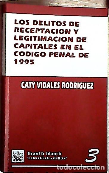B&uuml;cher: Los delitos de receptaci&oacute;n y legitimaci&oacute;n de capitales en el C&oacute;digo penal de 1995 - Vidales Rodr&iacute;gue