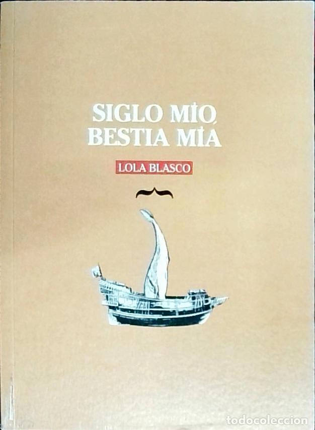 B&uuml;cher: Siglo m&iacute;o, best&iacute;a m&iacute;a - Blasco Mena, Lola: