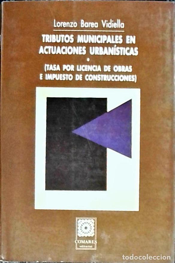 Libri di seconda mano: Tributos municipales en actuaciones urban&iacute;sticas - Barea Vidiella, Lorenzo:
