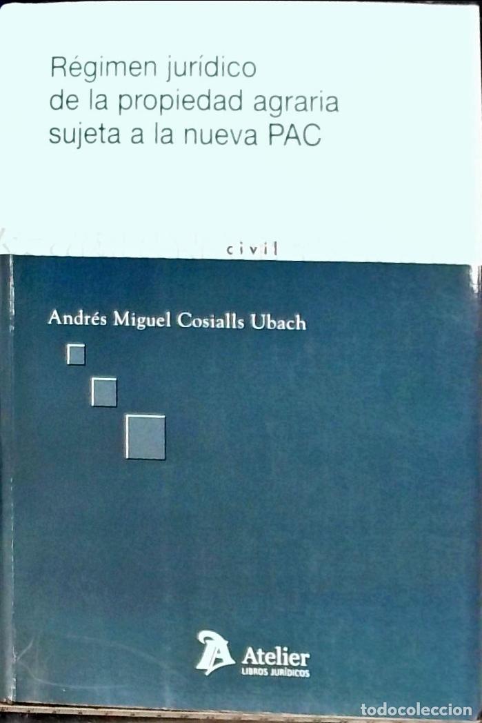 B&uuml;cher: R&eacute;gimen jur&iacute;dico de la propiedad agraria sujeta a la nueva PAC - Cosialls Ubach, Andr&eacute;s Miguel: