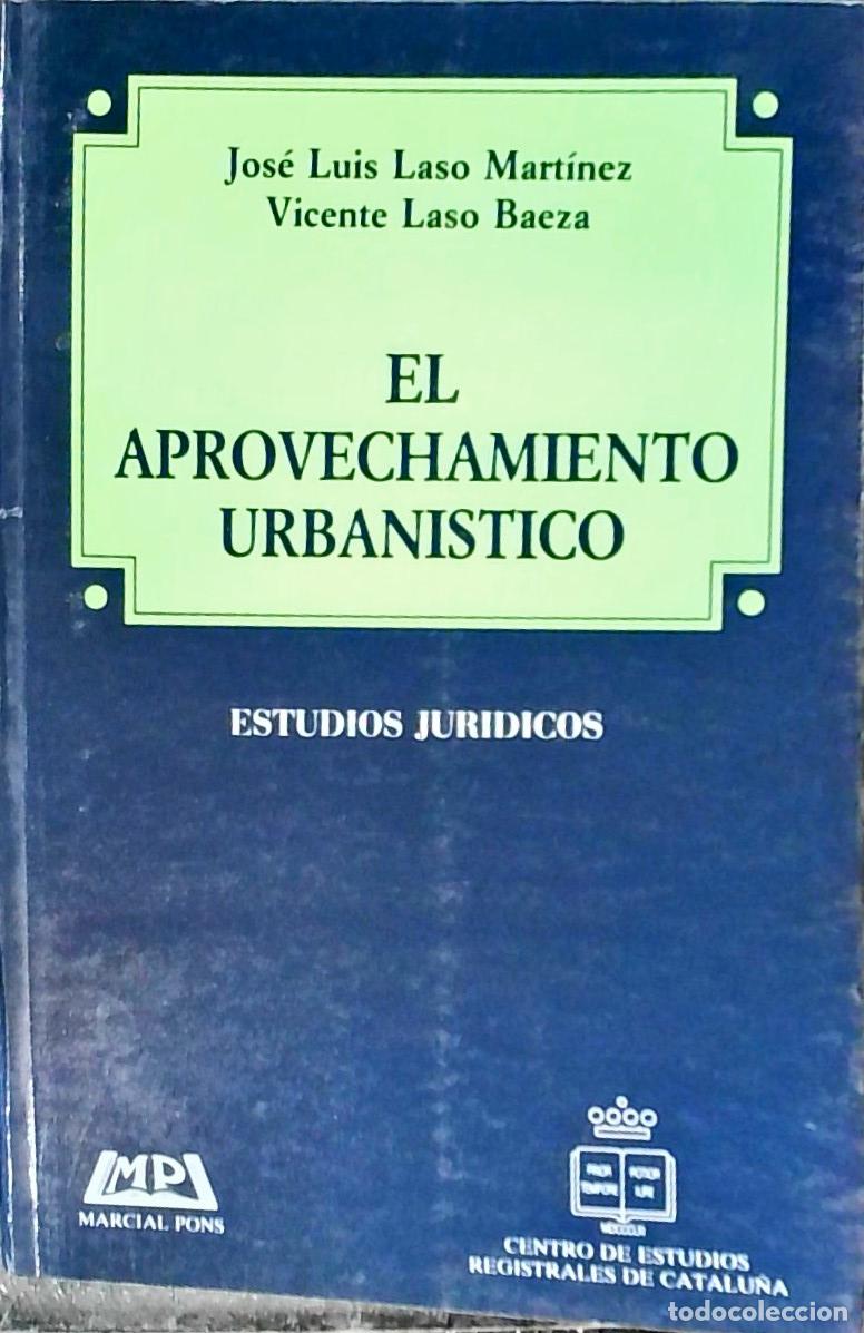 Libri di seconda mano: El aprovechamiento urban&iacute;stico - Laso Mart&iacute;nez, Jos&eacute; Luis y Laso Baeza, Vicente: