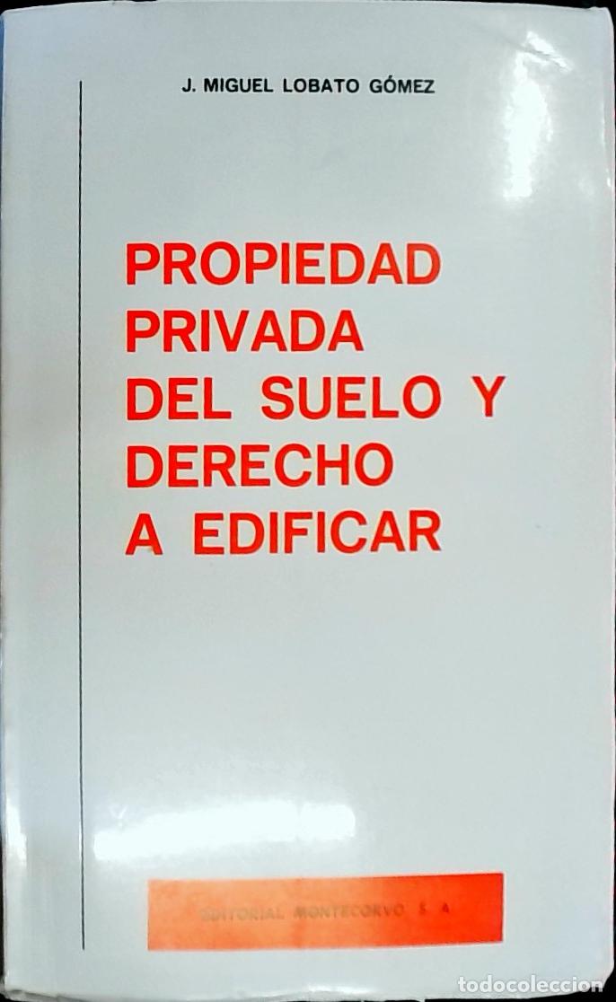 Libros: Propiedad privada del suelo y derecho a edificar - Lobato G&oacute;mez, Jos&eacute; Miguel: - Foto 1