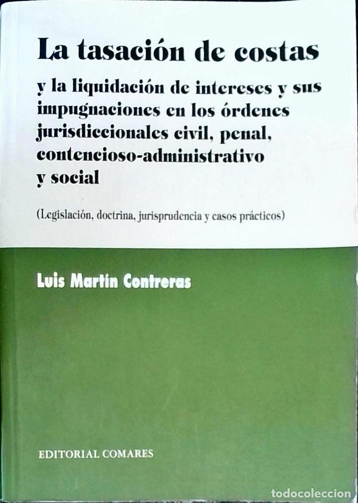 Libros: La tasaci&oacute;n de costas y la liquidaci&oacute;n de intereses y sus impugnaciones en los &oacute;rdenes jurisdicciona