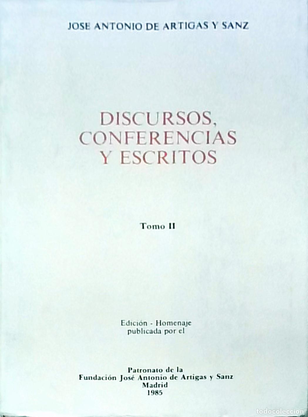 Libros: Discursos conferencia y escritos. Edici&oacute;n Homenaje. 2 tomos - ARTIGAS Y SANZ, Jos&eacute; Antonio de: