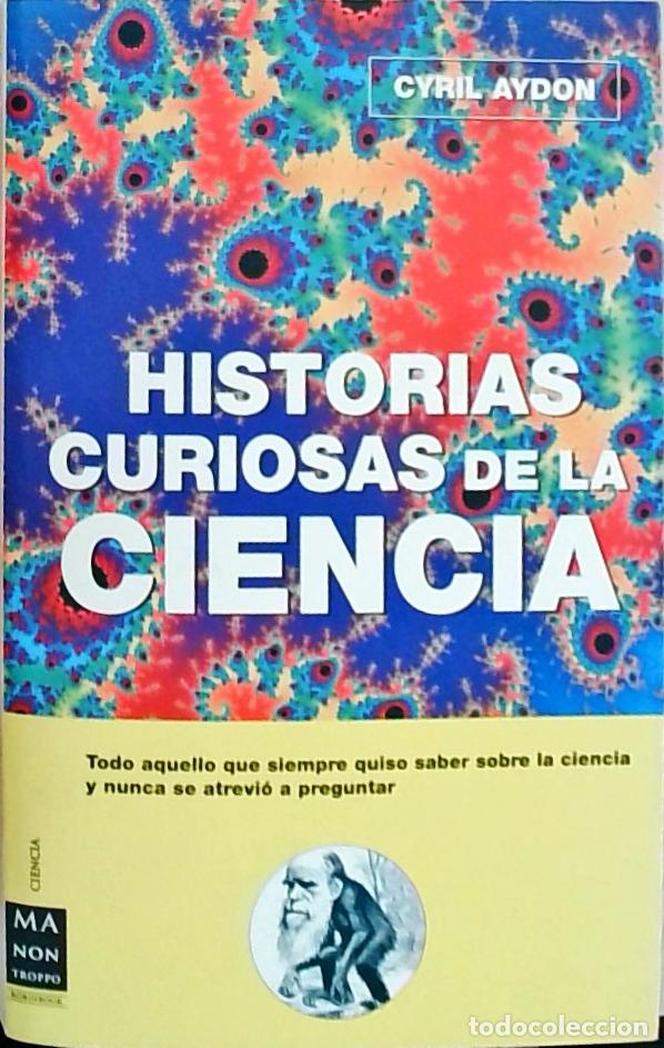 B&uuml;cher: Historias curiosas de la ciencia: todo aquello que siempre quiso saber sobre la Ciencia y nunca se a