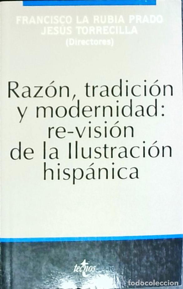 Livros em segunda m&atilde;o: Raz&oacute;n, tradici&oacute;n y modernidad: re-visi&oacute;n de la ilustraci&oacute;n hisp&aacute;nica - RUBIA PRADO, Francisco La y T