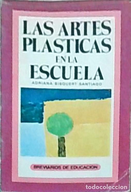 B&uuml;cher: Las artes pl&aacute;sticas en la escuela - BISQUERT SANTIAGO, Ariana: