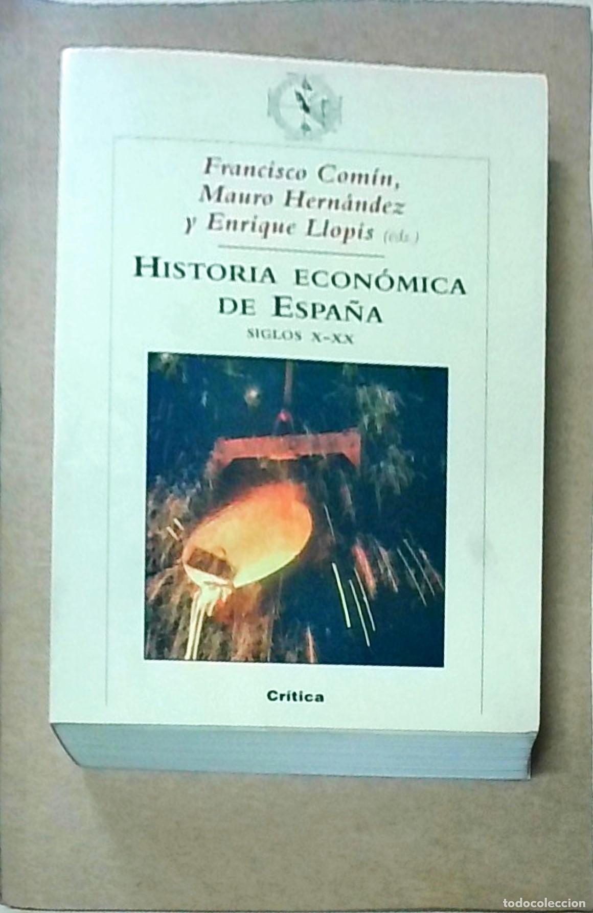 Libri di seconda mano: Historia econ&oacute;mica de Espa&ntilde;a. Siglos X-XX - COM&Iacute;N, Francisco y OTROS (editores) - AA.VV.: