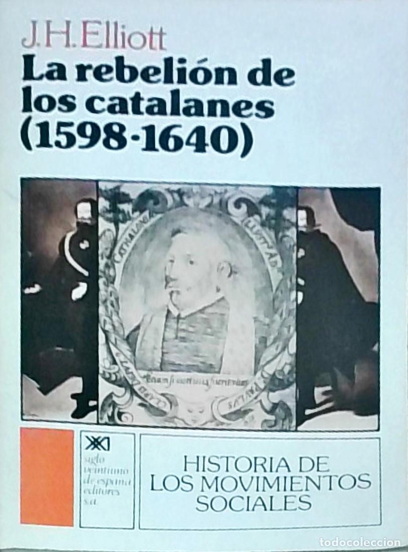 B&uuml;cher: La rebeli&oacute;n de los catalanes. Un estudio sobre la decadencia de Espa&ntilde;a. (1598-1640) - ELLIOTT, J.H.: