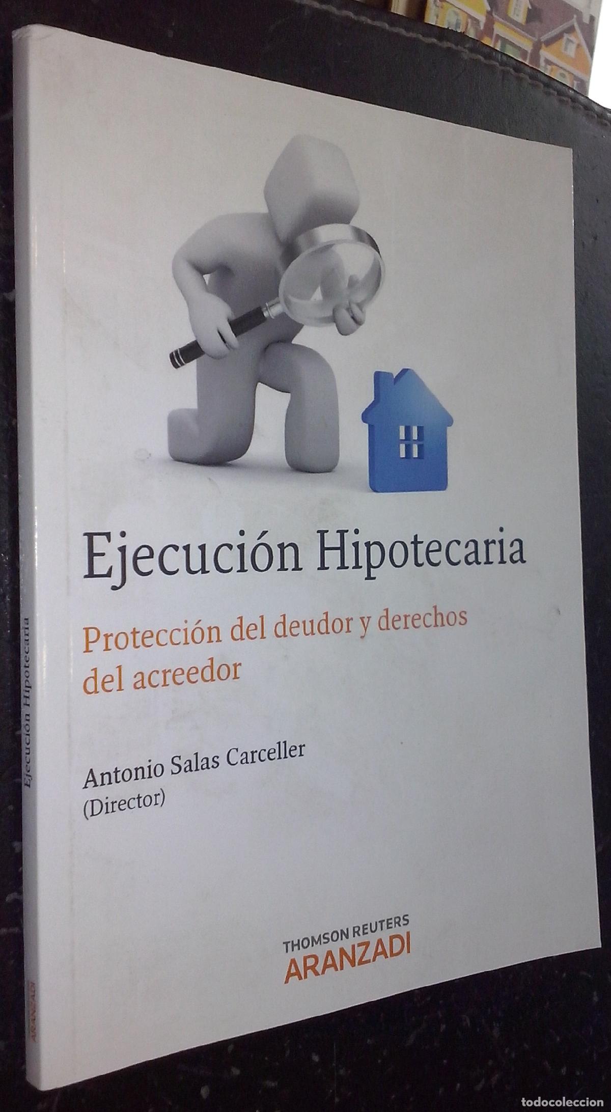 Libros: Ejecuci&oacute;n hipotecaria. Protecci&oacute;n del deudor y derechos del acreedor - SALAS CARCELLER, Antonio: