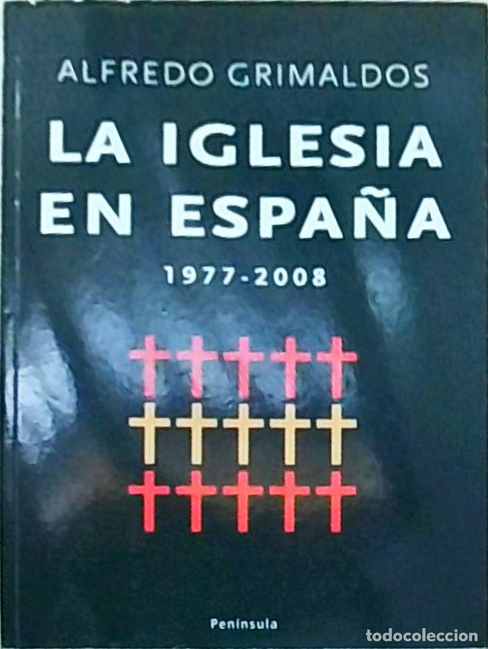 Libri di seconda mano: La Iglesia en Espa&ntilde;a. 1977-2008 - GRIMALDOS, Alfredo: