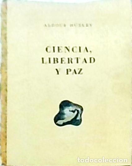 Libros: Ciencia, libertad y paz - HUXLEY, Aldous: