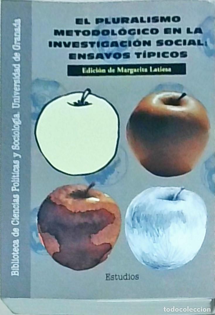 Libros: El pluralismo metodol&oacute;gico en la investigaci&oacute;n social: ensayos t&iacute;picos - LATIESA, Margarita (Edici&oacute;n