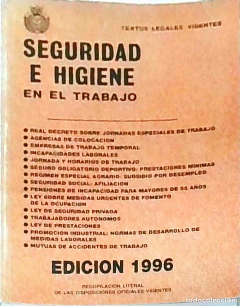 Libros: Seguridad e higiene en el trabajo. Textos legales vigentes. Edici&oacute;n 1996 - LEGISLACI&Oacute;N: