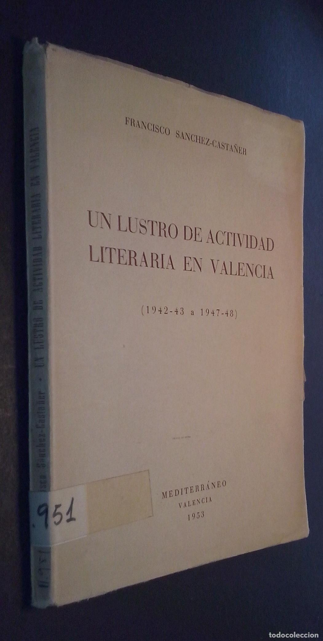 Libros: Un lustro de actividad literaria en Valencia (1942-43 a 1947-47) - S&Aacute;NCHEZ CASTA&Ntilde;ER, Francisco:
