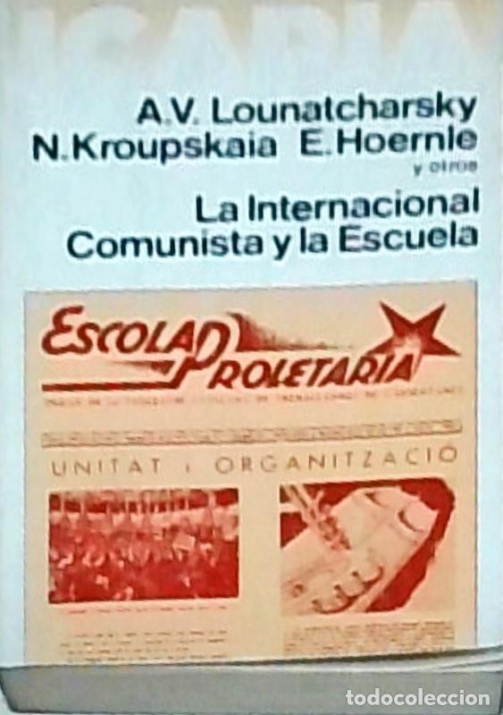 Livres: La Internacional Comunista y la Escuela - LOUNATCHARSKY, A.V. y OTROS: