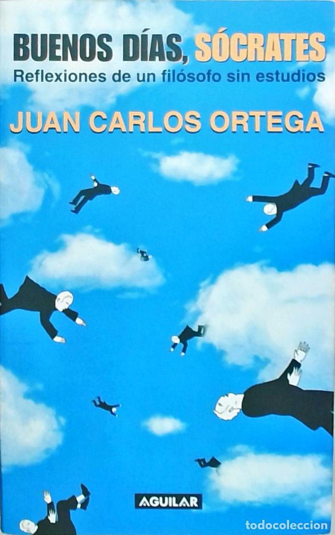 Livros em segunda m&atilde;o: Buenos d&iacute;as, S&oacute;crates: reflexiones de un fil&oacute;sofo sin escr&uacute;pulos - Ortega Moreno, Juan Carlos: